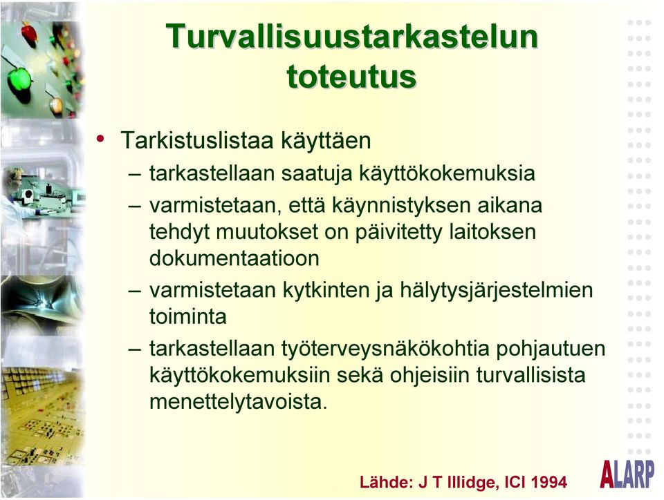 varmistetaan kytkinten ja hälytysjärjestelmien toiminta tarkastellaan työterveysnäkökohtia