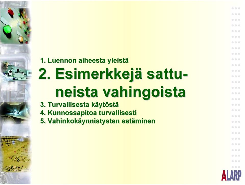 Turvallisesta käytöstä 4.