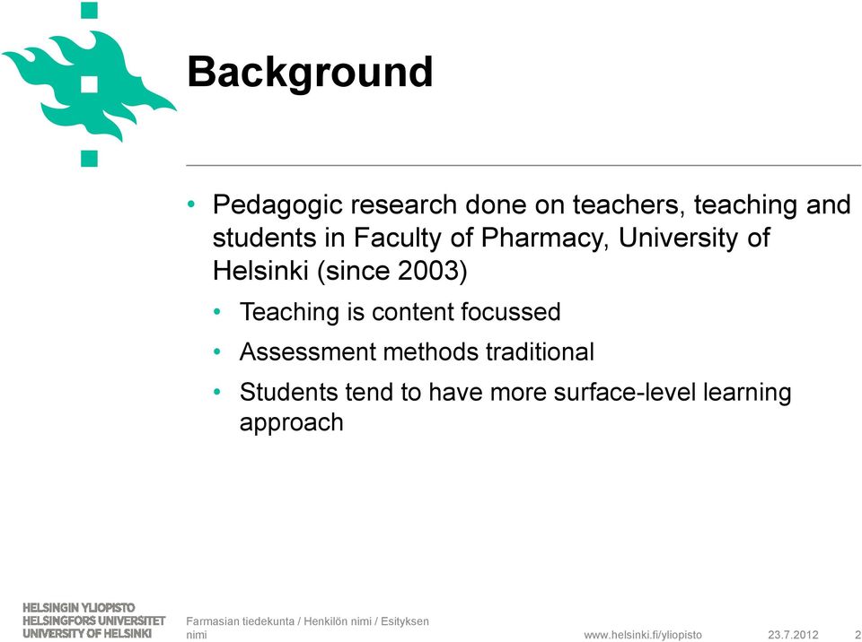 2003) Teaching is content focussed Assessment methods