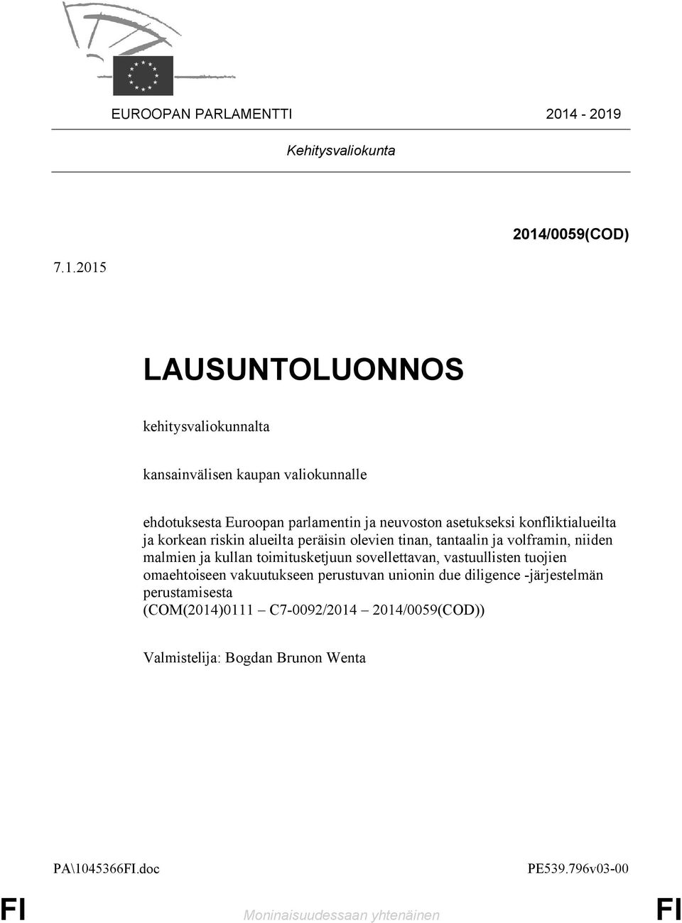parlamentin ja neuvoston asetukseksi konfliktialueilta ja korkean riskin alueilta peräisin olevien tinan, tantaalin ja volframin, niiden malmien ja