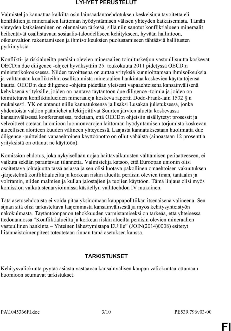 rakentamiseen ja ihmisoikeuksien puolustamiseen tähtääviä hallitusten pyrkimyksiä.