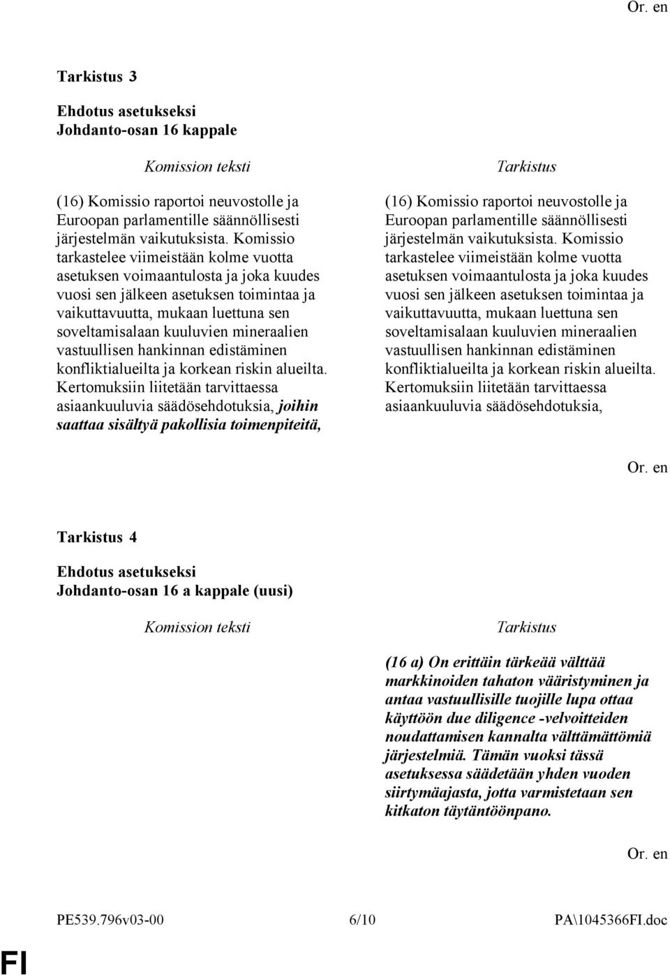 mineraalien vastuullisen hankinnan edistäminen konfliktialueilta ja korkean riskin alueilta.