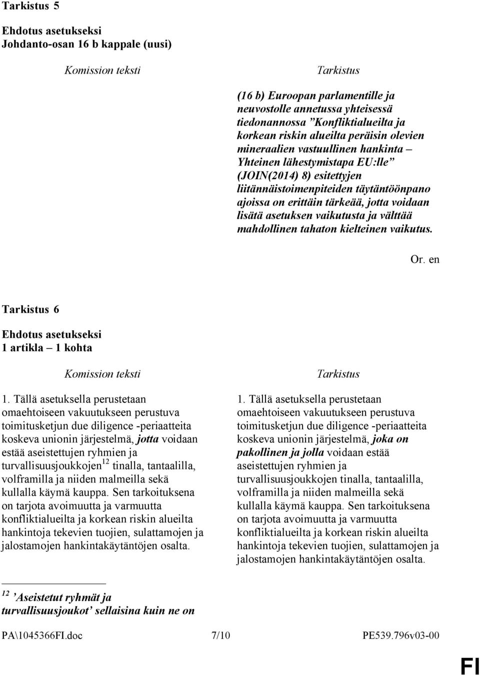 välttää mahdollinen tahaton kielteinen vaikutus. 6 1 artikla 1 kohta 1.