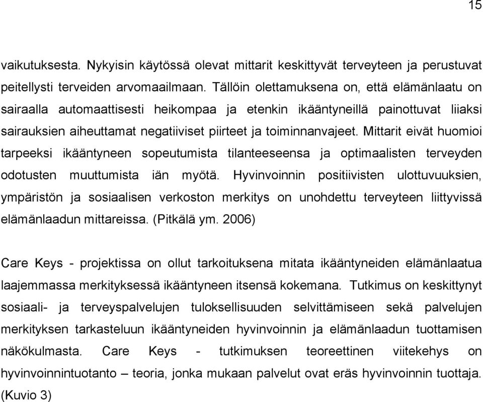 Mittarit eivät huomioi tarpeeksi ikääntyneen sopeutumista tilanteeseensa ja optimaalisten terveyden odotusten muuttumista iän myötä.