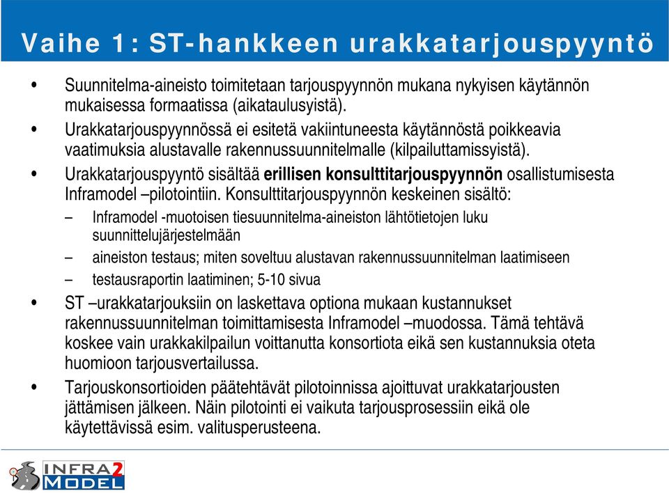 Urakkatarjouspyyntö sisältää erillisen konsulttitarjouspyynnön osallistumisesta Inframodel pilotointiin.