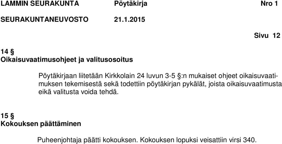 todettiin pöytäkirjan pykälät, joista oikaisuvaatimusta eikä valitusta voida tehdä.