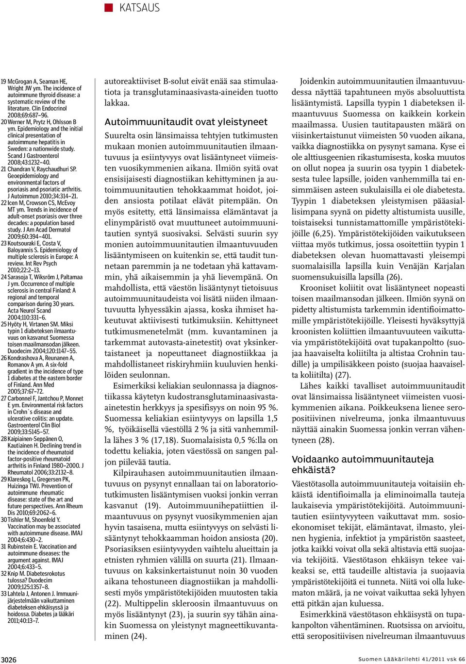 Geoepidemiology and environmental factors of psoriasis and psoriatic arthritis. J Autoimmun 2010;34:314 21. 22 Icen M, Crowson CS, McEvoy MT ym.