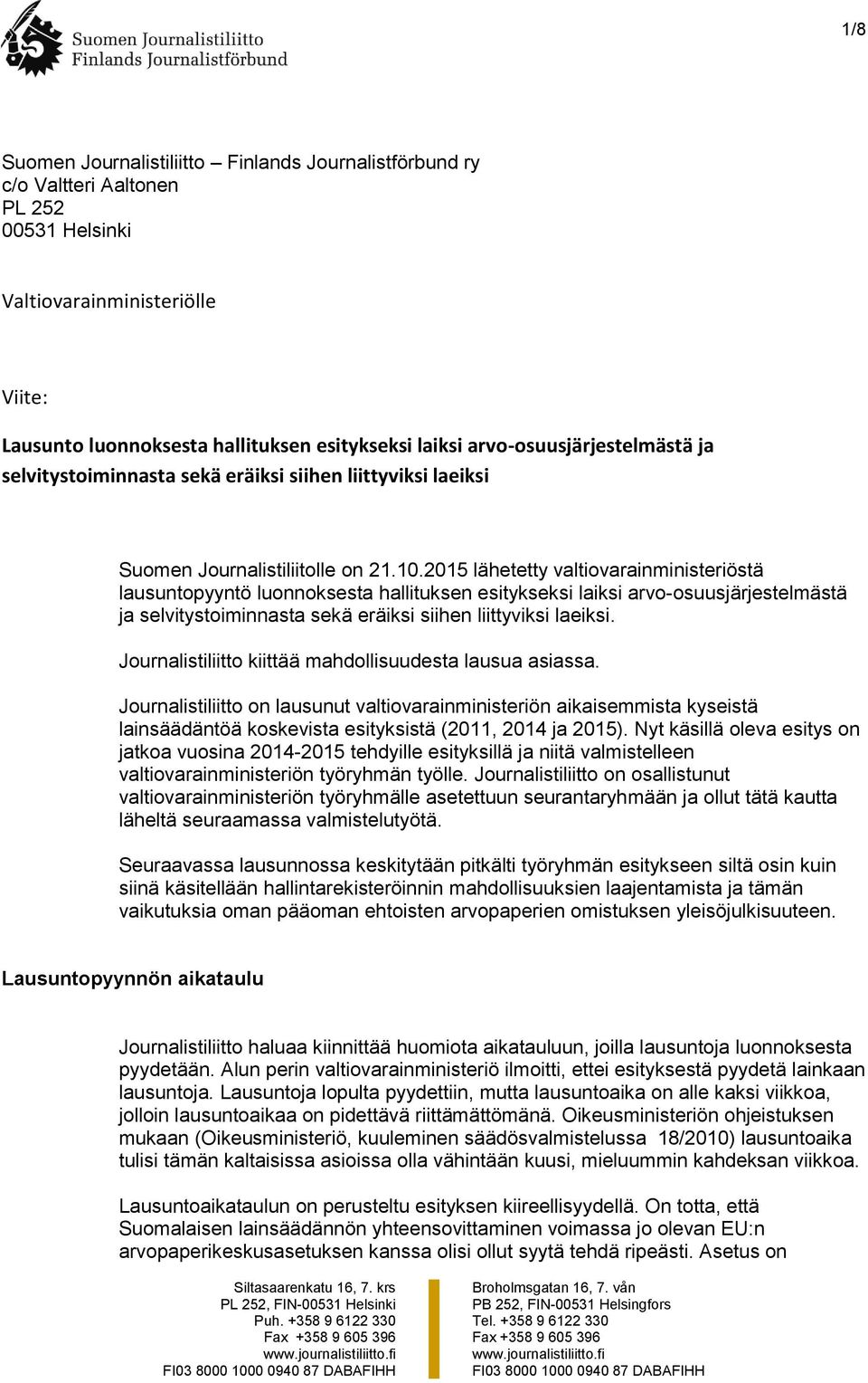 2015 lähetetty valtiovarainministeriöstä lausuntopyyntö luonnoksesta hallituksen esitykseksi laiksi arvo-osuusjärjestelmästä ja selvitystoiminnasta sekä eräiksi siihen liittyviksi laeiksi.