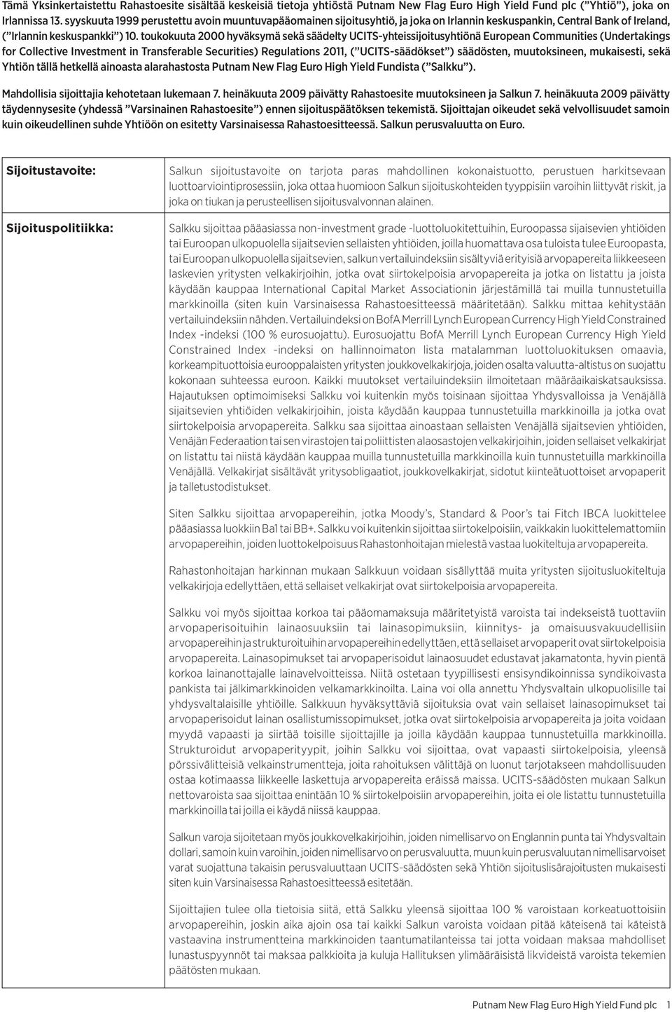 toukokuuta 2000 hyväksymä sekä säädelty UCITS-yhteissijoitusyhtiönä European Communities (Undertakings for Collective Investment in Transferable Securities) Regulations 2011, ( UCITS-säädökset )