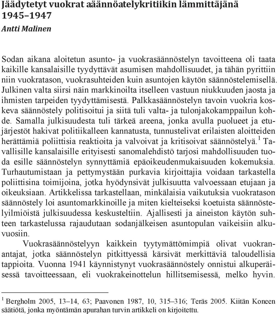 Julkinen valta siirsi näin markkinoilta itselleen vastuun niukkuuden jaosta ja ihmisten tarpeiden tyydyttämisestä.