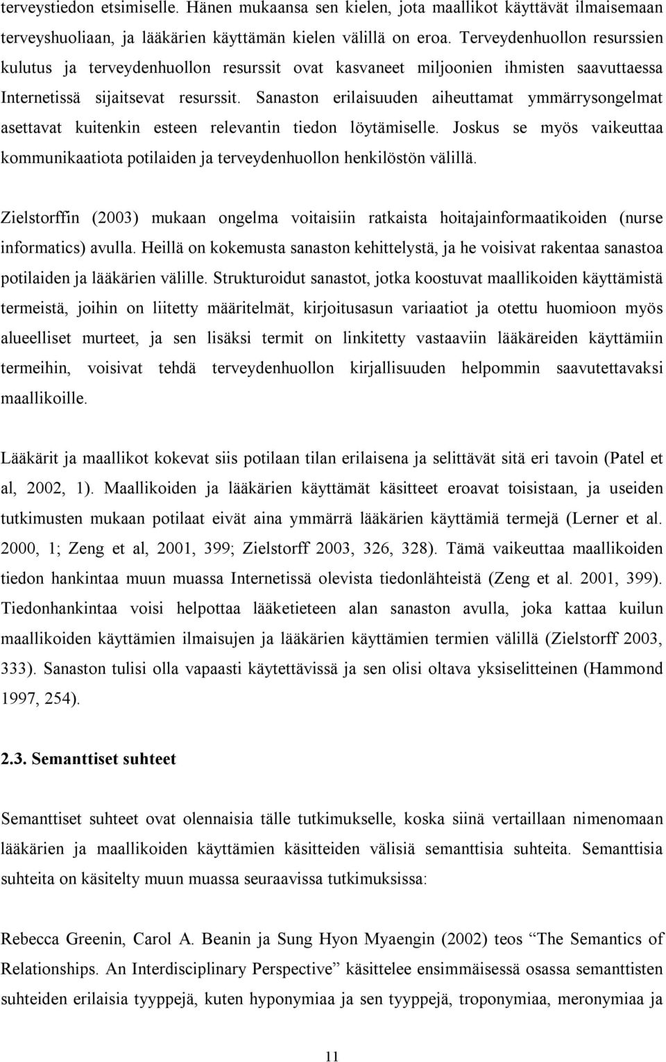 Sanaston erilaisuuden aiheuttamat ymmärrysongelmat asettavat kuitenkin esteen relevantin tiedon löytämiselle.