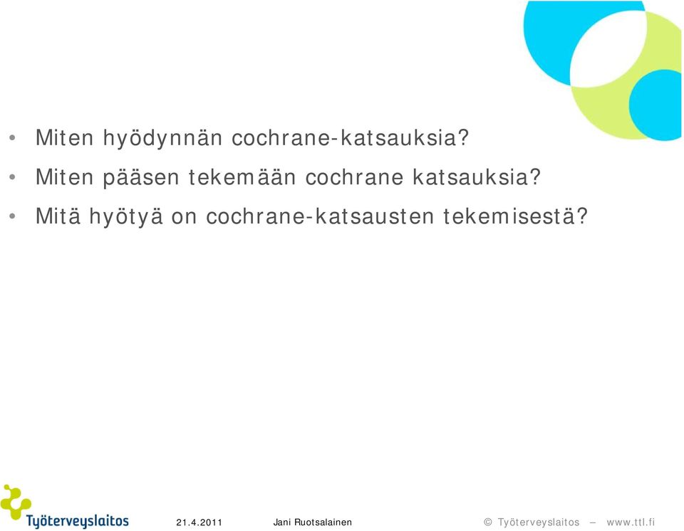 Miten pääsen tekemään cochrane