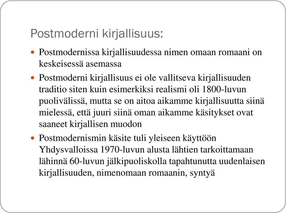 siinä mielessä, että juuri siinä oman aikamme käsitykset ovat saaneet kirjallisen muodon Postmodernismin käsite tuli yleiseen käyttöön