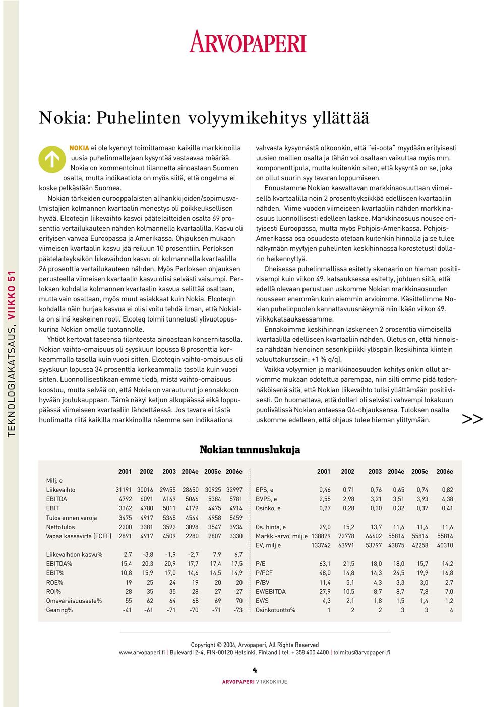 Nokian tärkeiden eurooppalaisten alihankkijoiden/sopimusvalmistajien kolmannen kvartaalin menestys oli poikkeuksellisen hyvää.