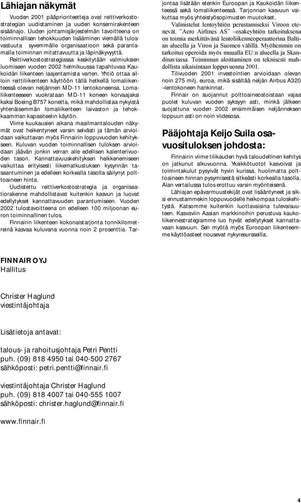 Reittiverkostostrategiassa keskitytään valmiuksien luomiseen vuoden 2002 helmikuussa tapahtuvaa Kaukoidän liikenteen laajentamista varten.