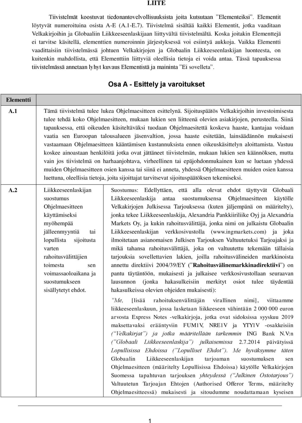 Koska joitakin Elementtejä ei tarvitse käsitellä, elementtien numeroinnin järjestyksessä voi esiintyä aukkoja.