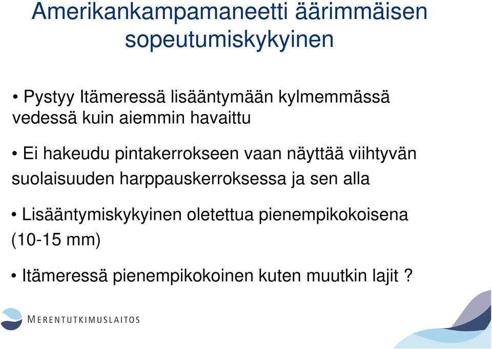 vaan näyttää viihtyvän suolaisuuden harppauskerroksessa ja sen alla