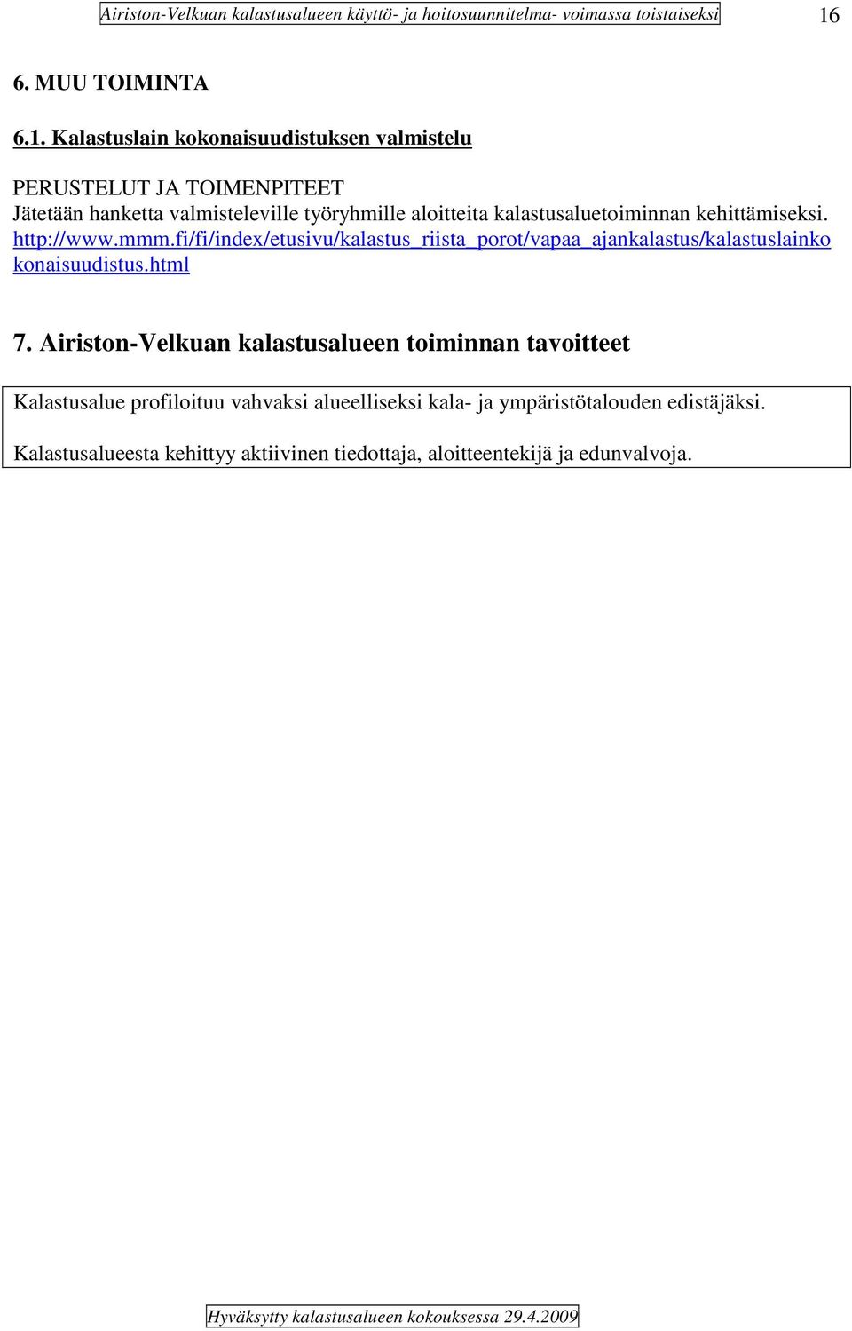 fi/fi/index/etusivu/kalastus_riista_porot/vapaa_ajankalastus/kalastuslainko konaisuudistus.html 7.