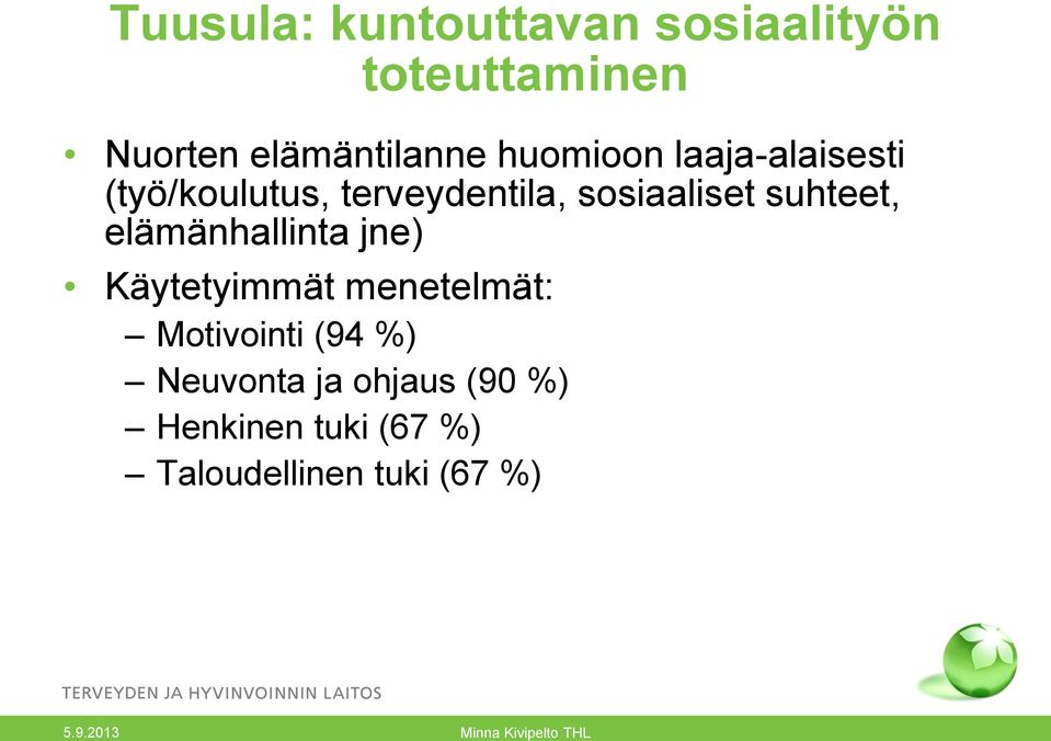 suhteet, elämänhallinta jne) Käytetyimmät menetelmät: Motivointi (94