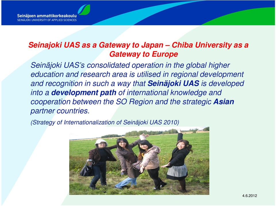 that Seinäjoki UAS is developed into a development path of international knowledge and cooperation between the SO