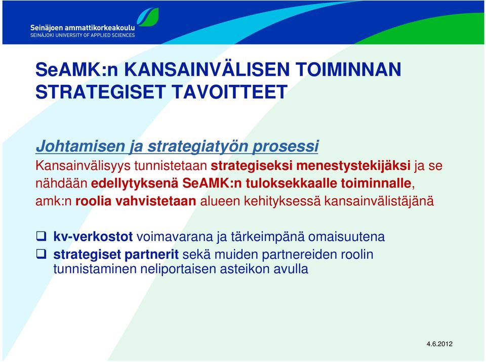 amk:n roolia vahvistetaan alueen kehityksessä kansainvälistäjänä kv-verkostot voimavarana ja tärkeimpänä