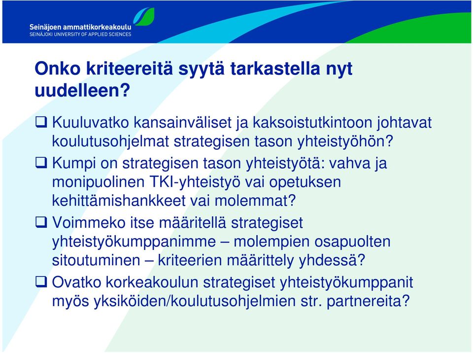 Kumpi on strategisen tason yhteistyötä: vahva ja monipuolinen TKI-yhteistyö vai opetuksen kehittämishankkeet vai molemmat?