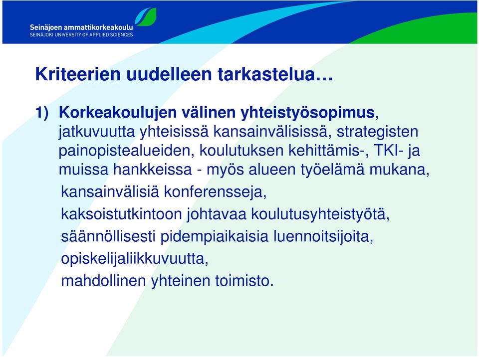 myös alueen työelämä mukana, kansainvälisiä konferensseja, kaksoistutkintoon johtavaa