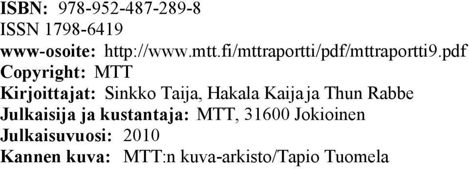 pdf Copyright: MTT Kirjoittajat: Sinkko Taija, Hakala Kaija ja Thun