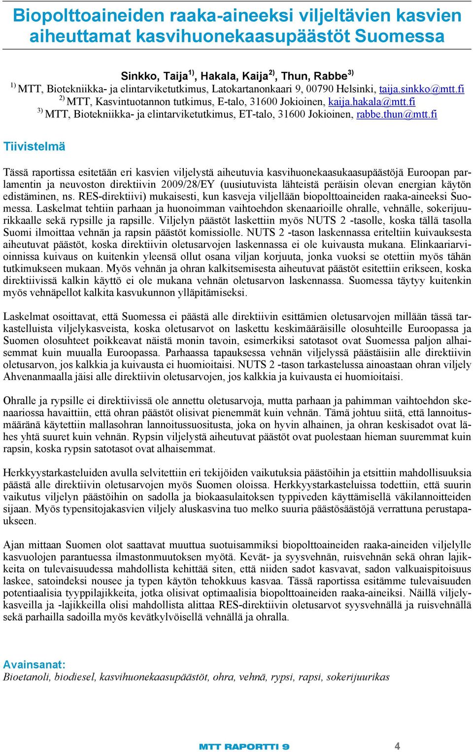 fi 3) MTT, Biotekniikka- ja elintarviketutkimus, ET-talo, 31600 Jokioinen, rabbe.thun@mtt.