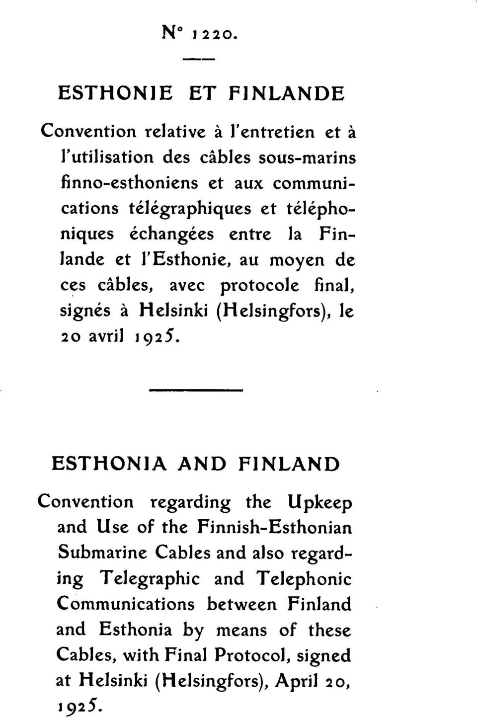 et telephoniques echangees entre la Finlande et l'esthonie, au moyen de ces cables, avec protocole final, signes 'a Helsinki (Helsingfors), le 2o avril