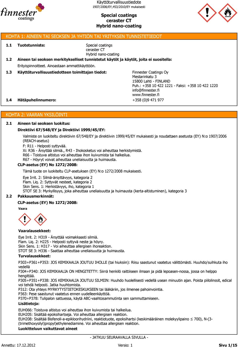 : +58 10 422 1221 - Faksi: +58 10 422 1220 info@finnester.fi www.finnester.fi +58 (0)9 471 977 KOHTA 2: VAARAN YKSILÖINTI 2.1 2.