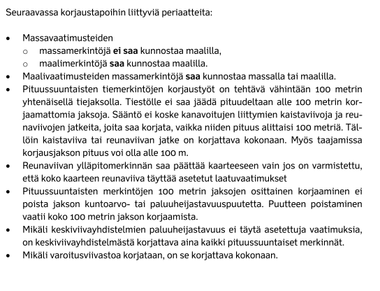 TIEMERKINTÖJEN LAATUVAATIMUSTEN ASETTAMINEN Merkinnän teko ja korjaus Aikavaatimuksissa viitattu sopimukseen Lueteltu joukko korjaustapoihin liittyviä periaatteita Pimeässä märkänä näkyvät