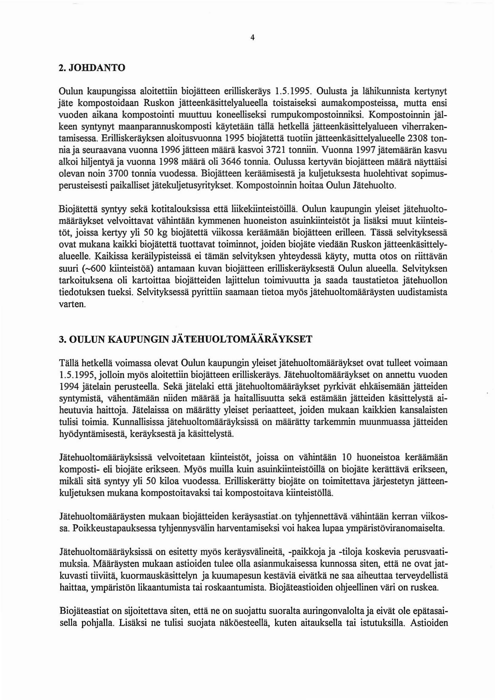 4 2. JOHDANTO Oulun kaupungissa aloitettiin biojätteen erilliskeräys 1.5.1995.