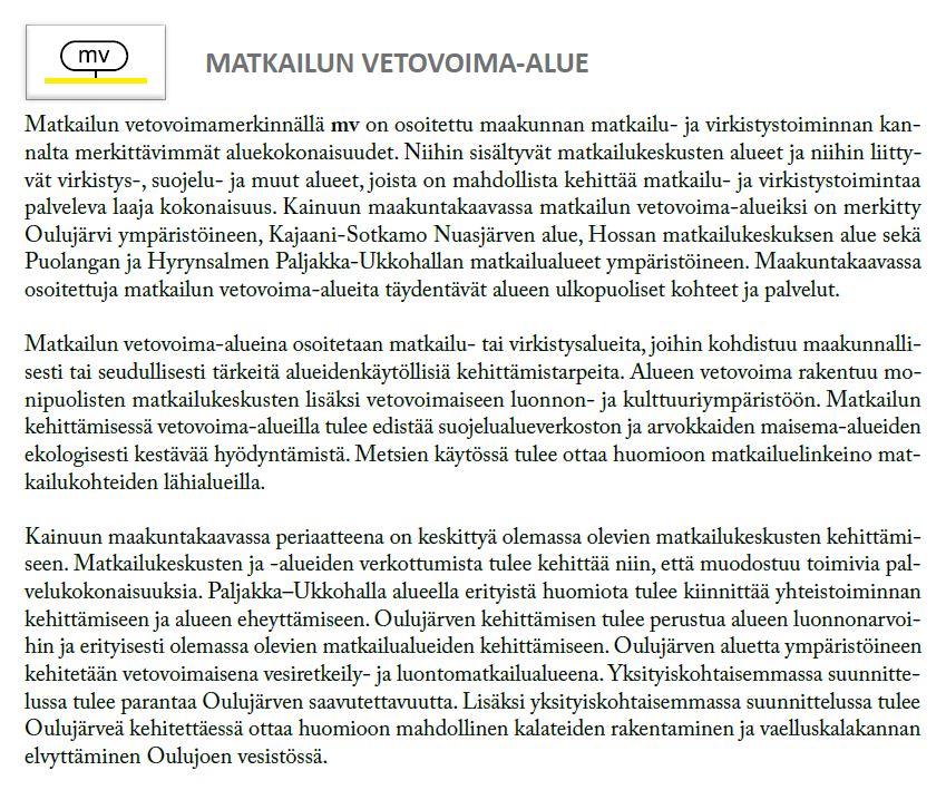TONKOPURON ASEMAKAAVAN OSITTAINEN MUUTOS JA LAAJENNUS 13 ************************** Maakuntakaavan matkailupalveluiden alueen (RM) ja matkailun vetovoima-alueen (mv) osalta on kaavaselostuksessa