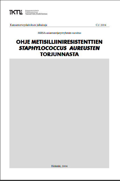 MRSA-ohje, 2004 Kohderyhmä sairaanhoitopiirien ja laitosten infektioiden torjuntatiimi (infektiosairauksien ja mikrobiologian erikoislääkärit, hygieniahoitaja) Yleisperiaatteet ennaltaehkäisevä