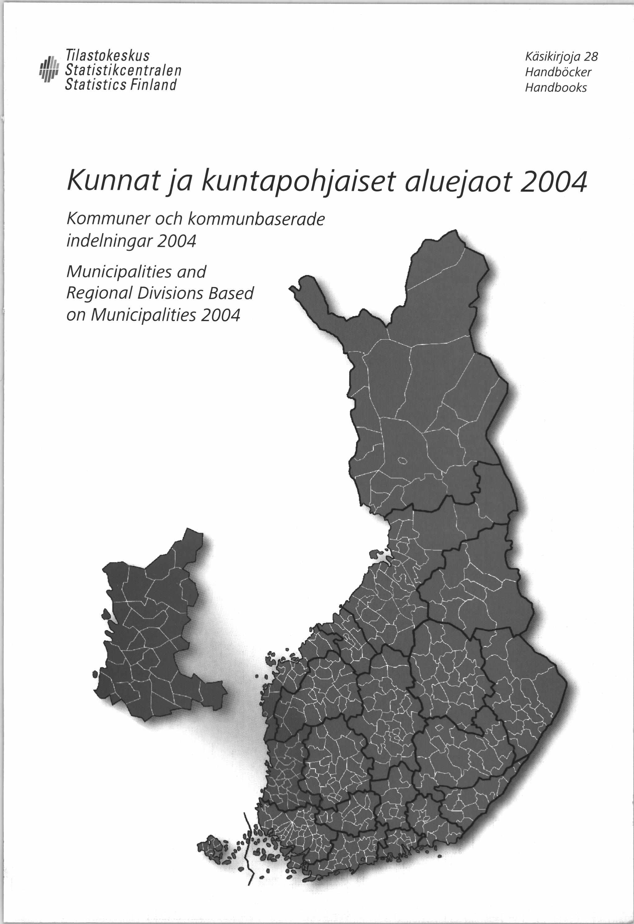 Tilastokeskus Statistikcentralen Statistics Finland Käsikirjoja 28 Handböcker Handbooks Kunnat ja kuntapohjaiset aluejaot 2004 K o m m u n e r
