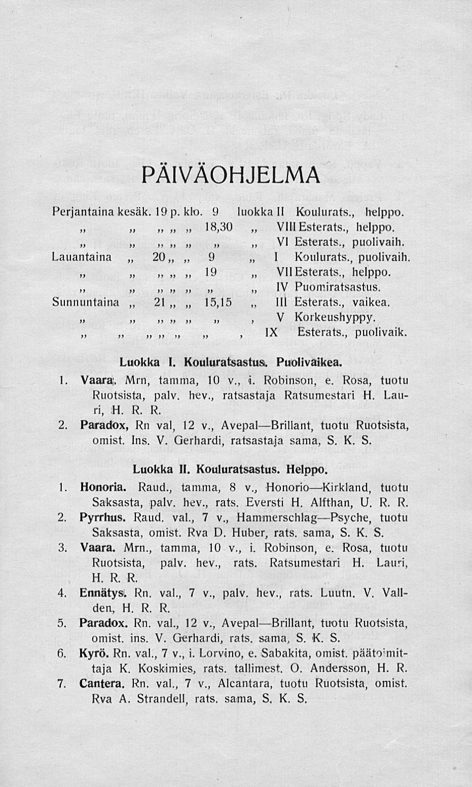 21 15,15 IV PÄIVÄOHJELMA Perjantaina kesäk. 19 p. klo. 9 ~ 18,30 )) n y> j) t) Lauantaina 20,, 9» h 19 -, ~ Sunnuntaina ~ >t >J >) )» >) ~» it >) f> a >» )» )t,)»»j luokka 11 Koulurats., helppo.