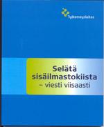 Lisää tietoa Lahtinen M, Ginström A, Harinen S, Lappalainen S, Tarkka O, Unhola T: Selätä sisäilmastokiista - viesti viisaasti. Työterveyslaitos, Helsinki 2010. Lahtinen M, Lappalainen S, Reijula K.