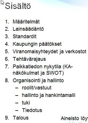 Taustaa 2011 tehty kaupunkiympäristön kehittämisen (KAKE) paikkatietoalueen selvitystä nykytilan kartoitus o JHS 179 liite 9 o SWOT analyysi KA:n näkökulmista tunnistettiin