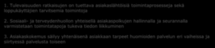 Toiminta-arkkitehtuuri Linjaukset ohjaavat järjestelmäkokonaisuuden kriittisimpien toiminnallisuuksien toteuttamista» näkemys tulevaisuuden järjestelmäkokonaisuuden ydintoiminnallisuuksista 1.