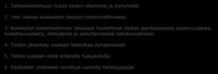 Tietoarkkitehtuuri Linjaukset ohjaavat järjestelmäkokonaisuuden tiedonhallintaa» Tähän pohjautuen voidaan muodostaa näkemys tulevaisuuden järjestelmäkokonaisuuden tiedonhallinnan ratkaisujen