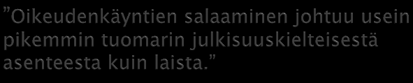 Asiakirjoja vaadittaessa on tunnettava julkisuuslaki, muuten virkailija yrittää helposti evätä pyynnön. Tuomioistuimista on usein vaikea saada asiakirjoja nopean uutistyön vaatimalla ripeydellä.