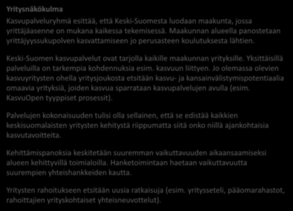 Yritysnäkökulma Kasvupalveluryhmä esittää, että Keski-Suomesta luodaan maakunta, jossa yrittäjäasenne on mukana kaikessa tekemisessä.