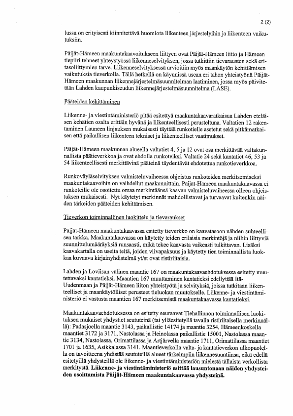 suunnittelussa ja toteuttamisessa. Kohta 2.1 Liikenne- ja viestintäministeriö esittää lausunnossaan, että alla mainitut maakuntakaavassa esitetyt seututiet tulisi esittää yhdysteinä.