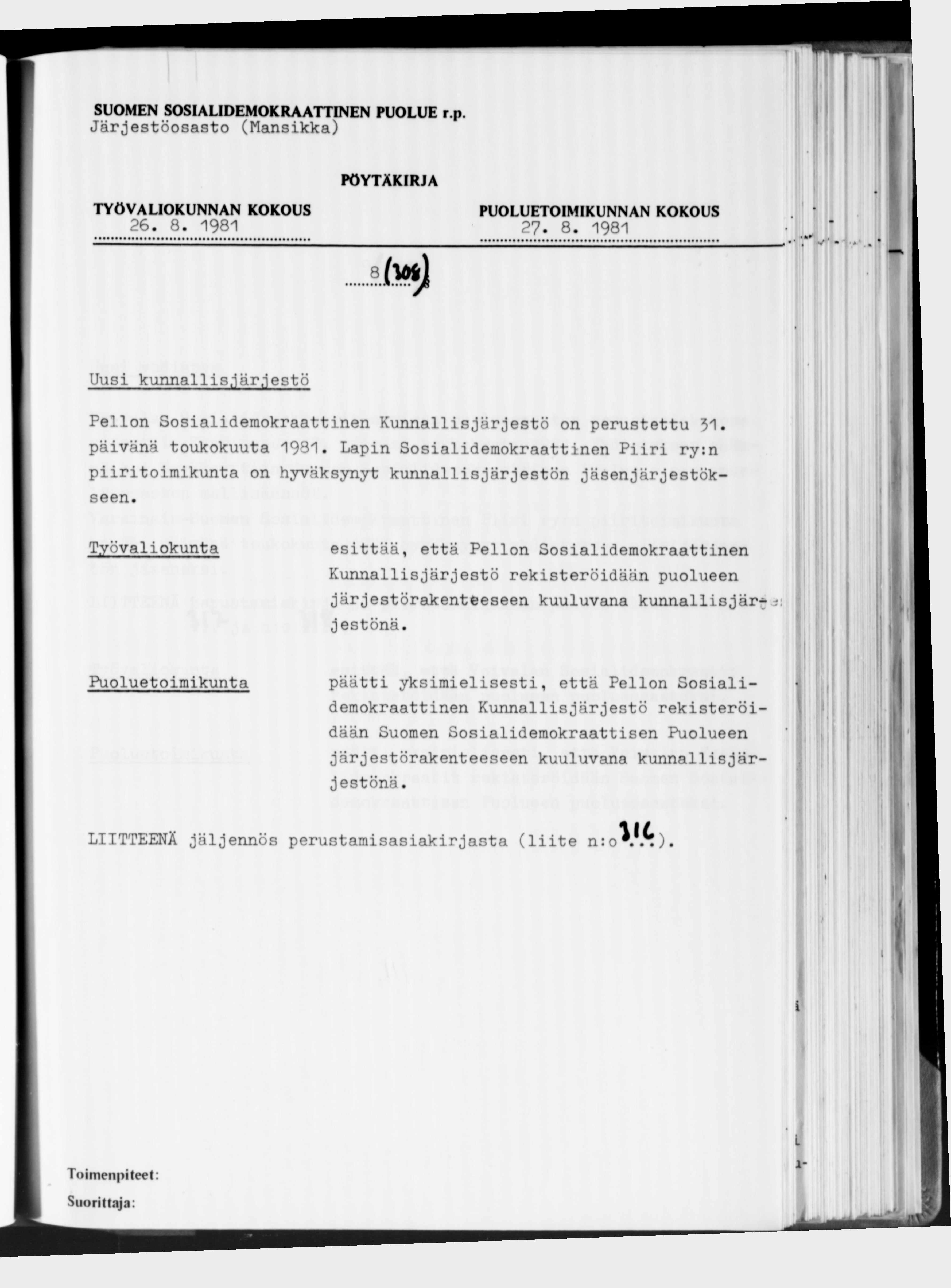 Järjestöosasto (Mansikka) 26. 8. 1981 27. 8. 1981 8 Uusi kunnallis,'järjestö Pellon Sosialidemokraattinen Kunnallisjärjestö on perustettu 31. päivänä toukokuuta 1981.