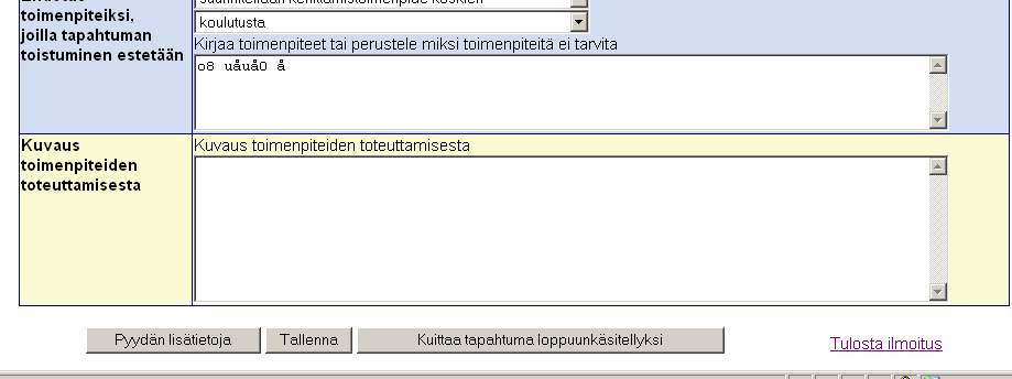 8(9) Toimenpiteiden ehdottaminen Valitse soveltuva ehdotus toimenpiteeksi, jolla tapahtuman toistuminen voidaan estää.