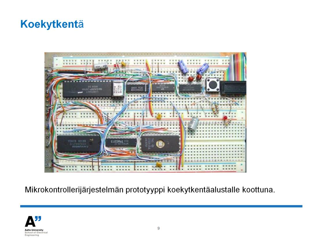 Kuten sanottu, kokeilukytkentöjä voi nopeasti toteuttaa myös koekytkentäalustalla (breadboard).