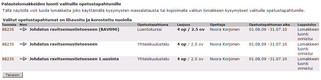 Helsingin yliopisto WebOodi Sivu 31/41 7. Avautuvalla sivulla kerrotaan opetustapahtumakohtaisesti onnistuiko palautelomakkeen luonti.