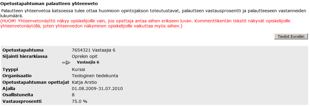 Helsingin yliopisto WebOodi Sivu 38/41 Yhteenvetotiedot opettajalle Opetustapahtuman opettaja/-t pääsee katselemaan omien kurssiensa yhteenvetoja WebOodin valikon kohdasta Omien kurssien hallinta.