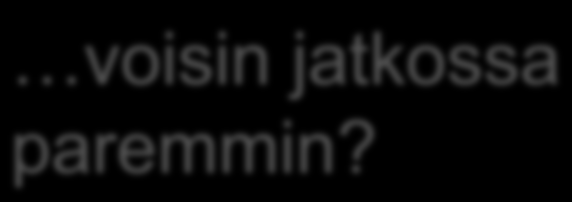 Potilaalle olennaisia kysymyksiä: Mitä minulle tehdään, että Mitä voisin itse tehdä, että toipuisin fyysisesti paremmin ja nopeammin?